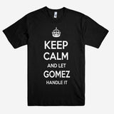 Keep Calm and let GOMEZ Handle it Personalized Name T-Shirt ln