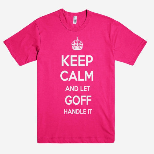 Keep Calm and let GOFF Handle it Personalized Name T-Shirt ln