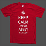 Keep Calm and let Abbey Handle it Personalized Name T-Shirt