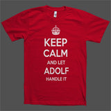 Keep Calm and let Adolf Handle it Personalized Name T-Shirt