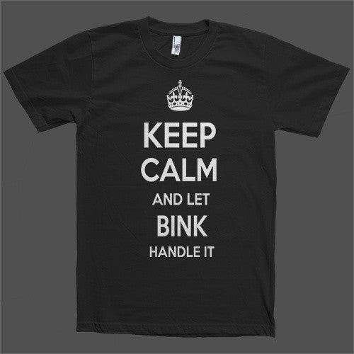 Keep Calm and let Bink Handle it Personalized Name T-Shirt