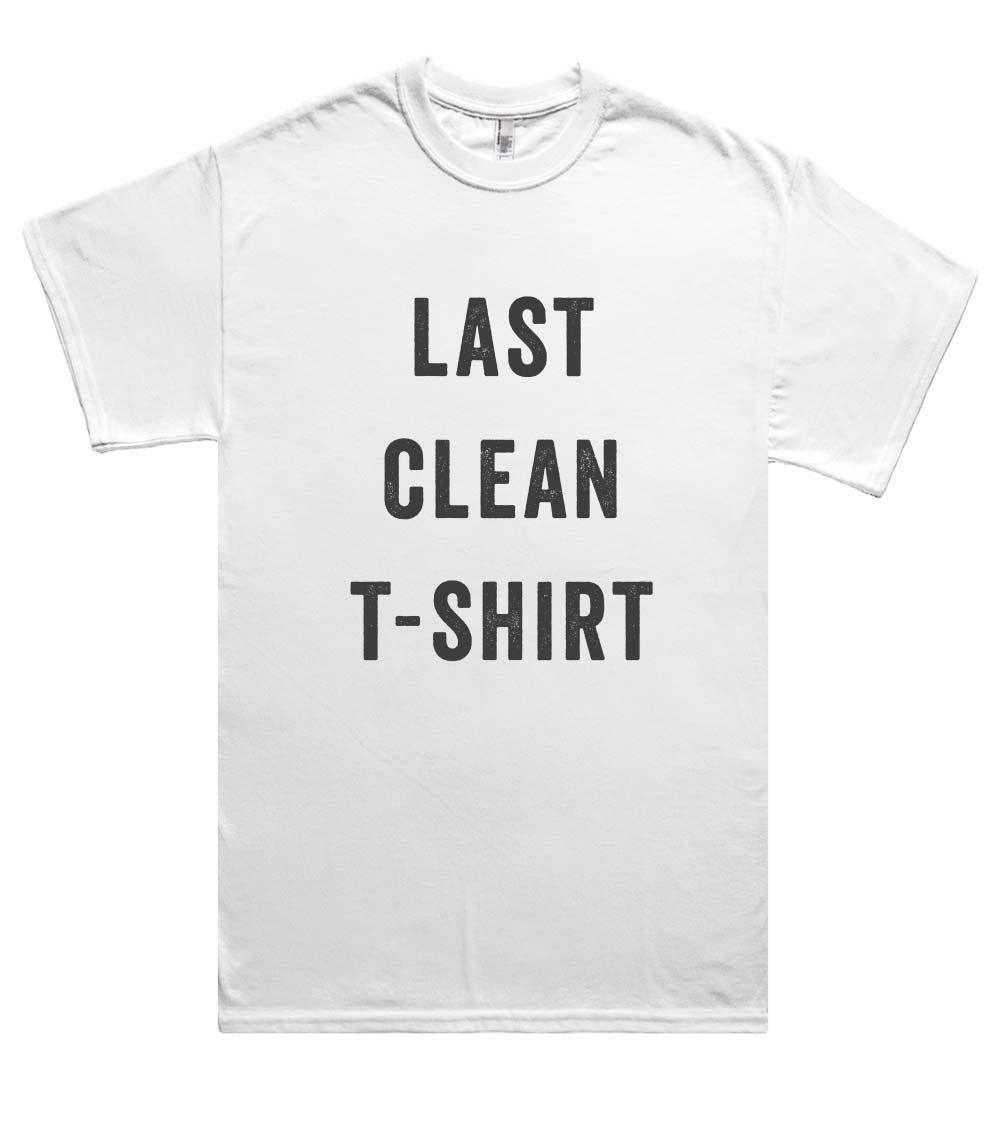 last clean t-shirt