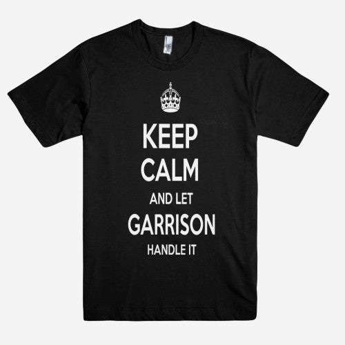 Keep Calm and let GARRISON Handle it Personalized Name T-Shirt ln