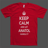 Keep Calm and let Anatol Handle it Personalized Name T-Shirt