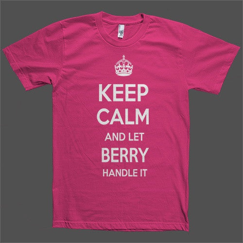 Keep Calm and let Berry Handle it Personalized Name T-Shirt