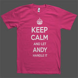 Keep Calm and let Andy Handle it Personalized Name T-Shirt