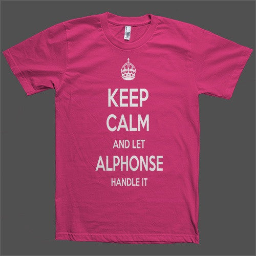 Keep Calm and let Alphonse Handle it Personalized Name T-Shirt