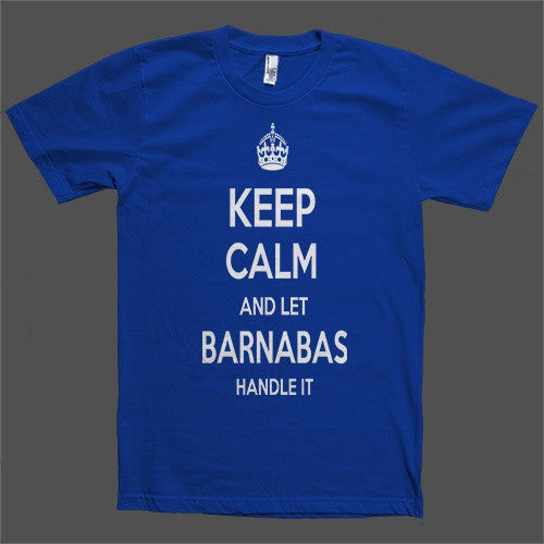 Keep Calm and let Barnabas Handle it Personalized Name T-Shirt