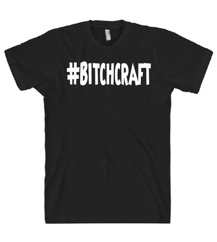 #Bitchcraft tshirt