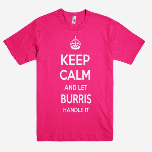 Keep Calm and let BURRIS Handle it Personalized Name T-Shirt ln