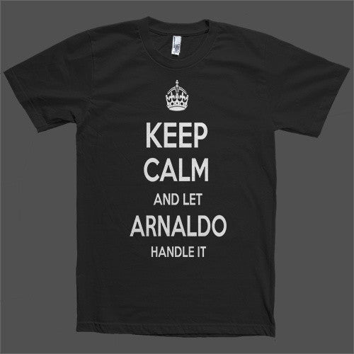 Keep Calm and let Arnaldo Handle it Personalized Name T-Shirt