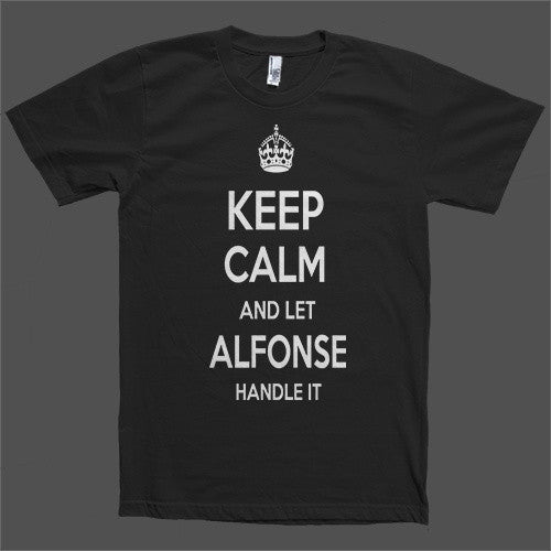 Keep Calm and let Alfonse Handle it Personalized Name T-Shirt