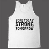 Sore today, strong tomorrow workout tank top