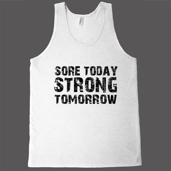 Sore today, strong tomorrow workout tank top