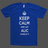 Keep Calm and let Alic Handle it Personalized Name T-Shirt