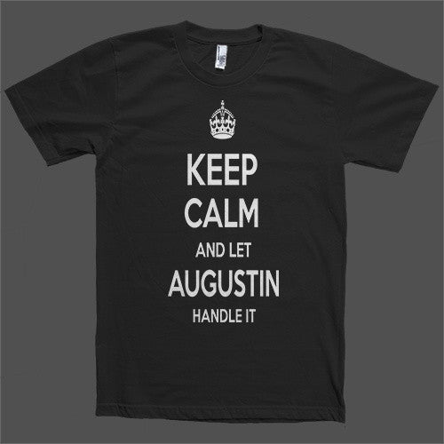 Keep Calm and let Augustin Handle it Personalized Name T-Shirt