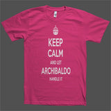 Keep Calm and let Archibaldo Handle it Personalized Name T-Shirt