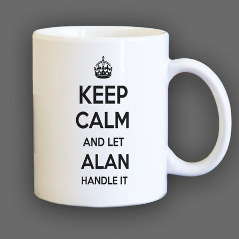 Keep Calm and let Alan Handle it Personalized Coffee Mug