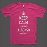 Keep Calm and let Alfonso Handle it Personalized Name T-Shirt