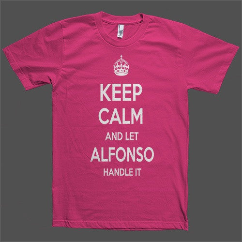 Keep Calm and let Alfonso Handle it Personalized Name T-Shirt