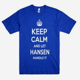Keep Calm and let HANSEN Handle it Personalized Name T-Shirt ln