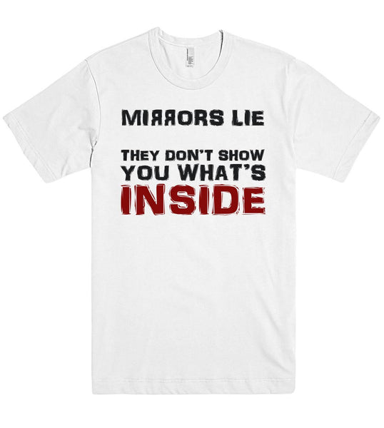 mirrors lie they don’t show you what’s inside t shirt