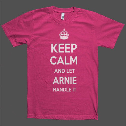 Keep Calm and let Arnie Handle it Personalized Name T-Shirt