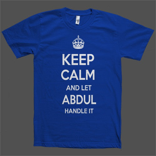 Keep Calm and let Abdul Handle it Personalized Name T-Shirt