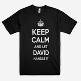 Keep Calm and let DAVID Handle it Personalized Name T-Shirt ln