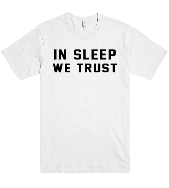 in sleep we trust t-shirt