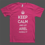 Keep Calm and let Ariel Handle it Personalized Name T-Shirt