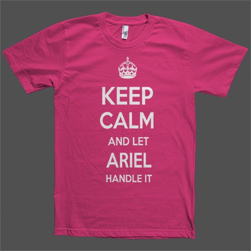 Keep Calm and let Ariel Handle it Personalized Name T-Shirt