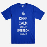Keep Calm and let EMERSON Handle it Personalized Name T-Shirt ln