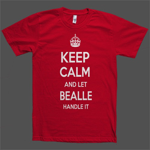 Keep Calm and let Bealle Handle it Personalized Name T-Shirt