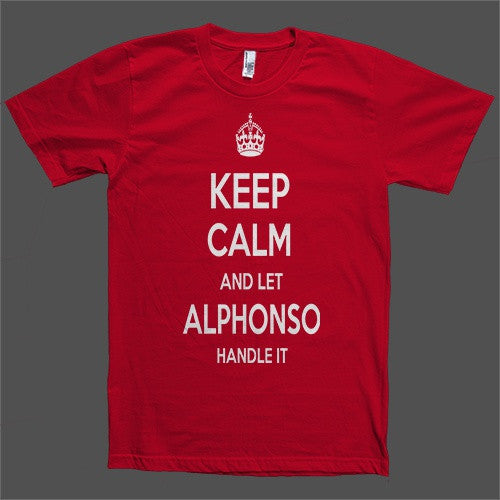 Keep Calm and let Alphonso Handle it Personalized Name T-Shirt