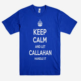 Keep Calm and let CALLAHAN Handle it Personalized Name T-Shirt ln