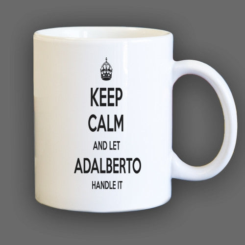 Keep Calm and let Adalberto Handle it Personalized Coffee Mug