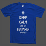 Keep Calm and let Benjamen Handle it Personalized Name T-Shirt