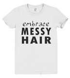 embrace messy hair tshirt