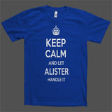 Keep Calm and let Alister Handle it Personalized Name T-Shirt