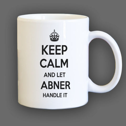 Keep Calm and let Abner Handle it Personalized Coffee Mug