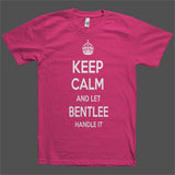 Keep Calm and let Bentlee Handle it Personalized Name T-Shirt