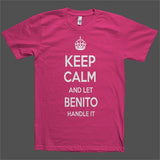 Keep Calm and let Benito Handle it Personalized Name T-Shirt