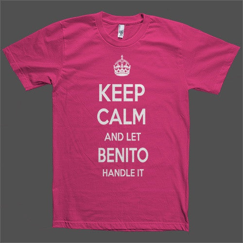 Keep Calm and let Benito Handle it Personalized Name T-Shirt