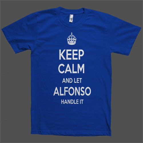 Keep Calm and let Alfonso Handle it Personalized Name T-Shirt