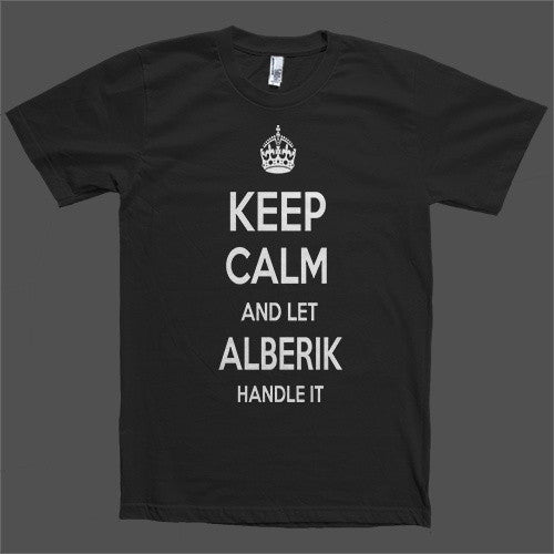 Keep Calm and let Alberik Handle it Personalized Name T-Shirt