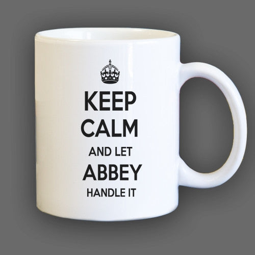 Keep Calm and let Abbey Handle it Personalized Coffee Mug