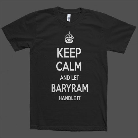 Keep Calm and let Baryram Handle it Personalized Name T-Shirt