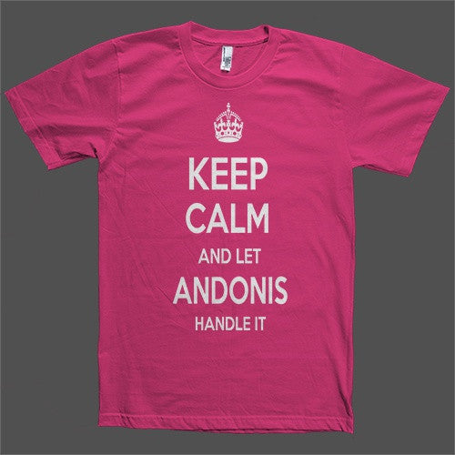 Keep Calm and let Andonis Handle it Personalized Name T-Shirt