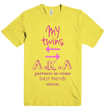 MY twins D A.K.A partners in crime best friends sisters t-shirt
